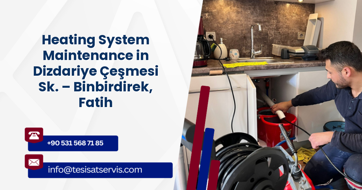 Heating System Maintenance in Dizdariye Çeşmesi Sk. – Binbirdirek, Fatih