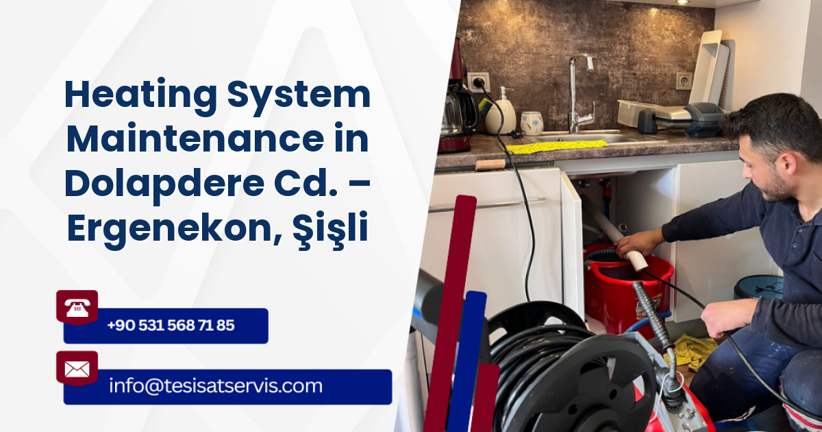 Heating System Maintenance in Dolapdere Cd. – Ergenekon, Şişli