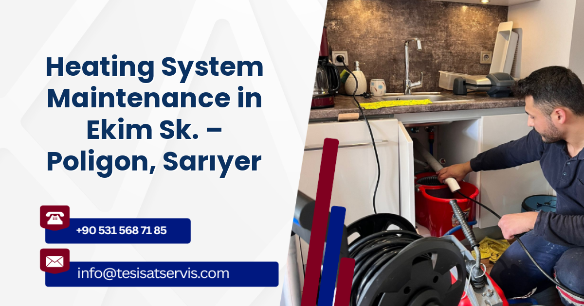 Heating System Maintenance in Ekim Sk. – Poligon, Sarıyer