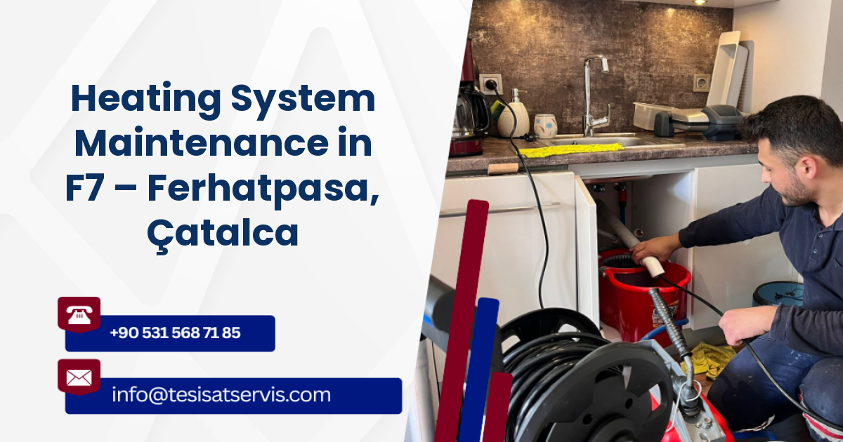 Heating System Maintenance in F7 – Ferhatpasa, Çatalca