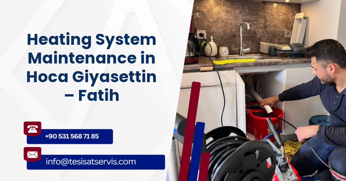 Heating System Maintenance in Hoca Giyasettin – Fatih