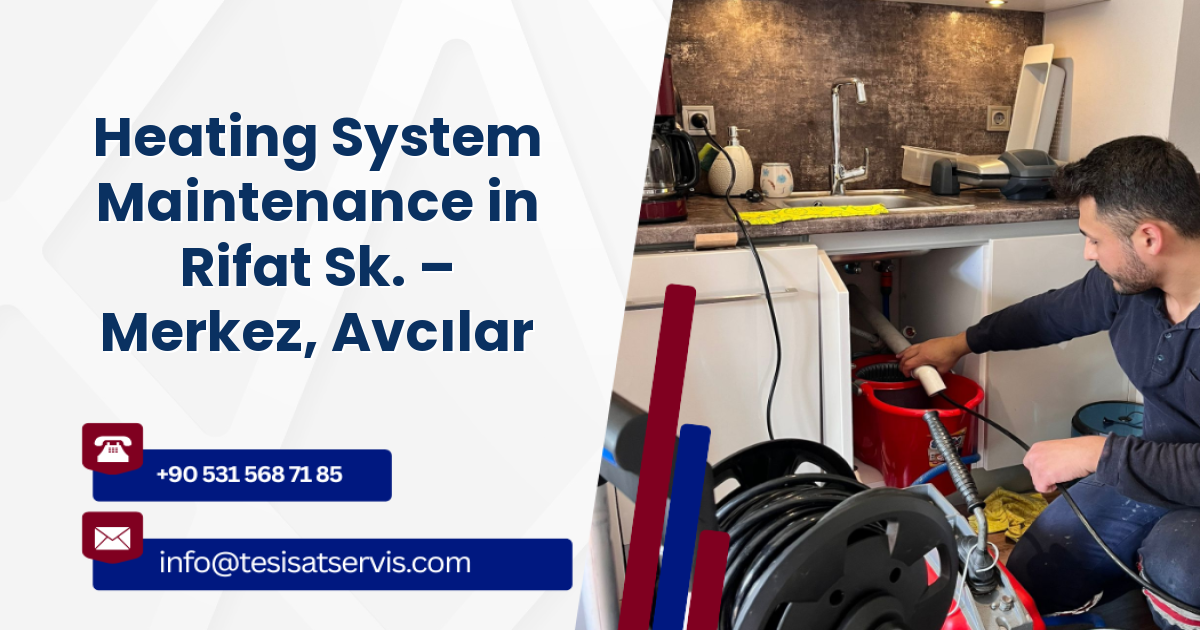 Heating System Maintenance in Rifat Sk. – Merkez, Avcılar