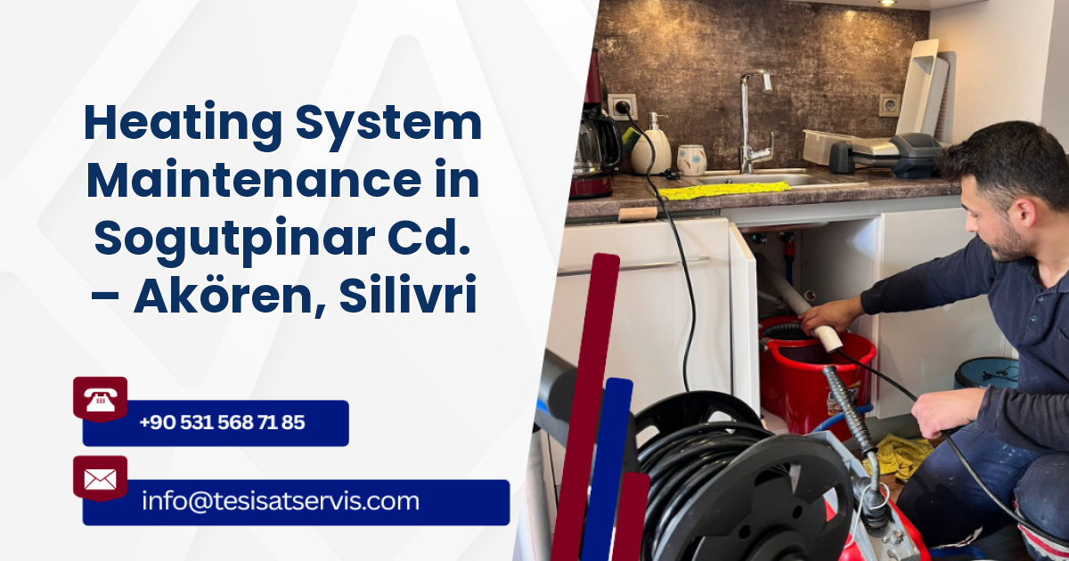 Heating System Maintenance in Sogutpinar Cd. – Akören, Silivri