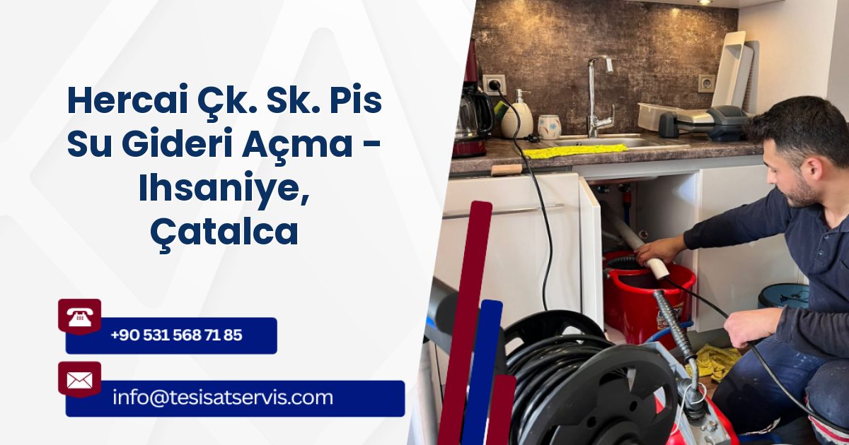 Hercai Çk. Sk. Pis Su Gideri Açma - Ihsaniye, Çatalca