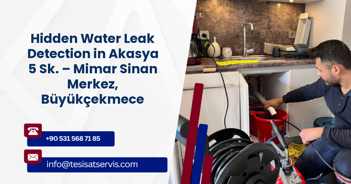 Hidden Water Leak Detection in Akasya 5 Sk. – Mimar Sinan Merkez, Büyükçekmece