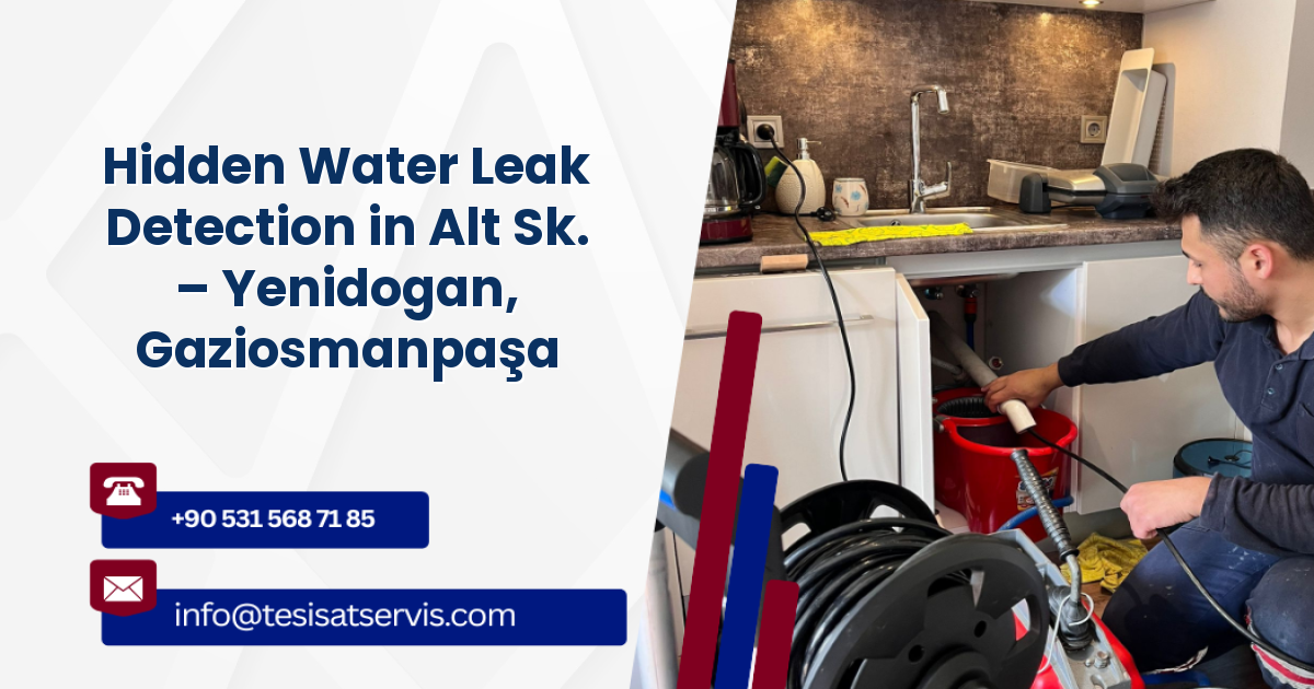 Hidden Water Leak Detection in Alt Sk. – Yenidogan, Gaziosmanpaşa