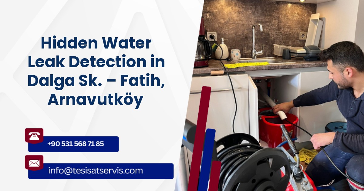 Hidden Water Leak Detection in Dalga Sk. – Fatih, Arnavutköy