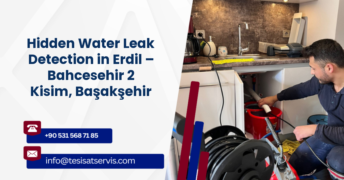Hidden Water Leak Detection in Erdil – Bahcesehir 2 Kisim, Başakşehir