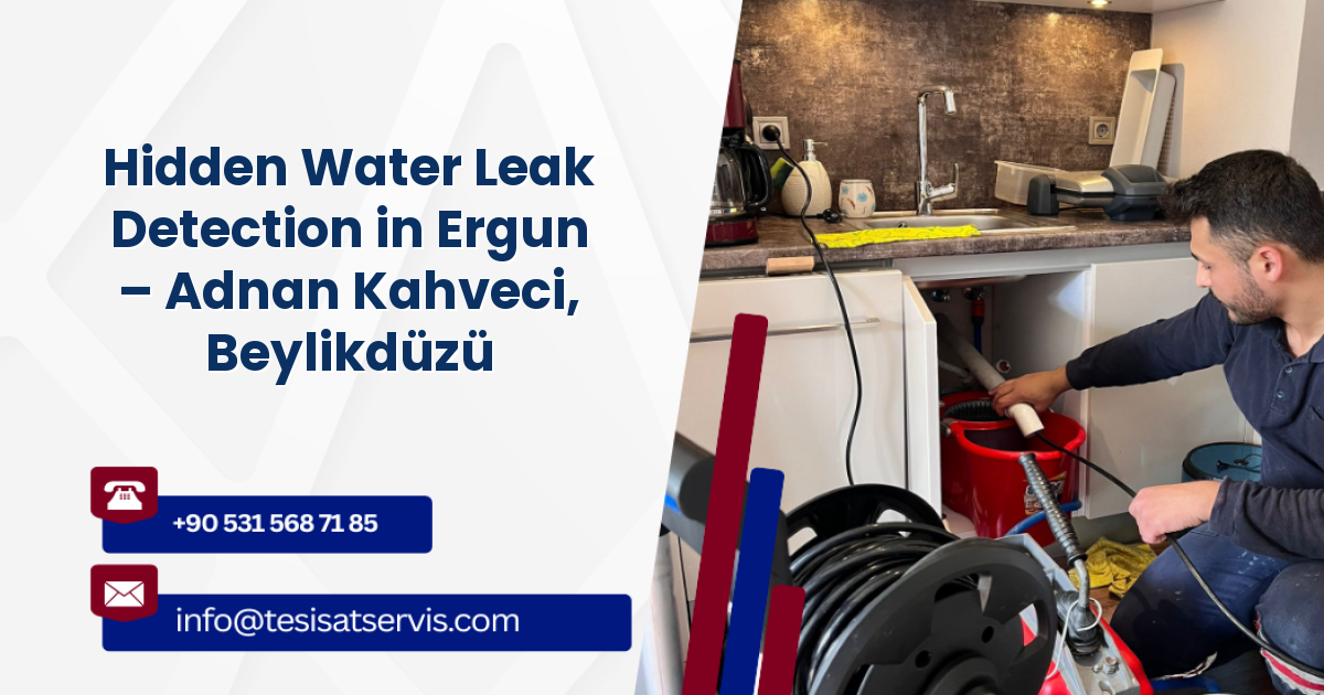 Hidden Water Leak Detection in Ergun – Adnan Kahveci, Beylikdüzü
