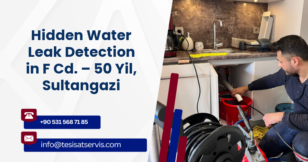 Hidden Water Leak Detection in F Cd. – 50 Yil, Sultangazi