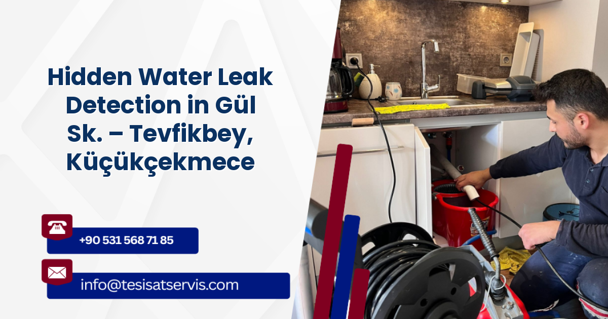 Hidden Water Leak Detection in Gül Sk. – Tevfikbey, Küçükçekmece