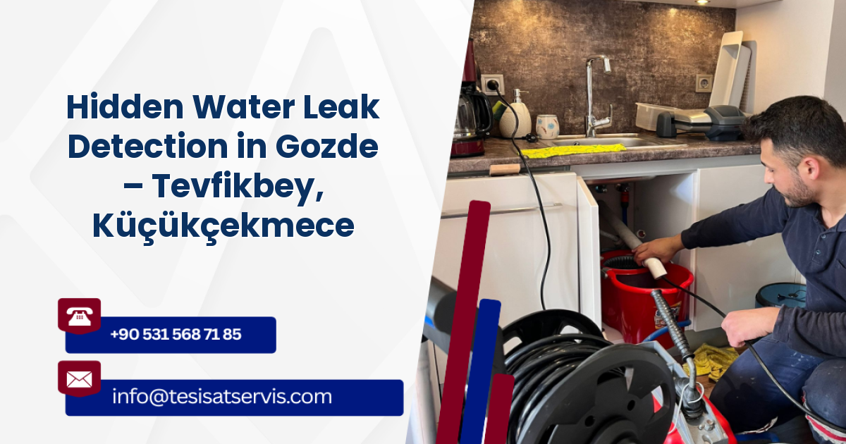 Hidden Water Leak Detection in Gozde – Tevfikbey, Küçükçekmece