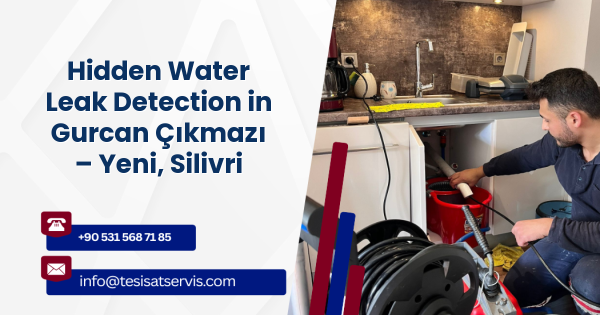 Hidden Water Leak Detection in Gurcan Çıkmazı – Yeni, Silivri
