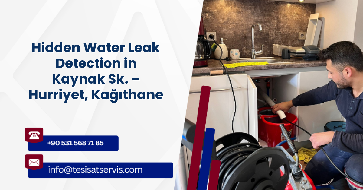 Hidden Water Leak Detection in Kaynak Sk. – Hurriyet, Kağıthane