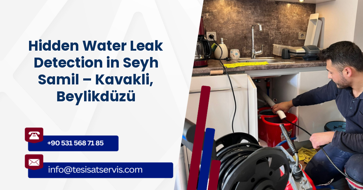 Hidden Water Leak Detection in Seyh Samil – Kavakli, Beylikdüzü