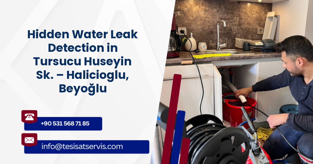 Hidden Water Leak Detection in Tursucu Huseyin Sk. – Halicioglu, Beyoğlu