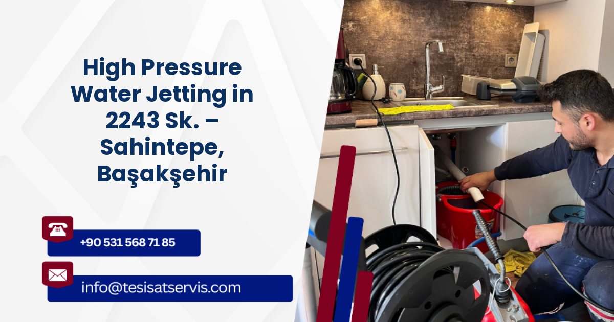 High Pressure Water Jetting in 2243 Sk. – Sahintepe, Başakşehir
