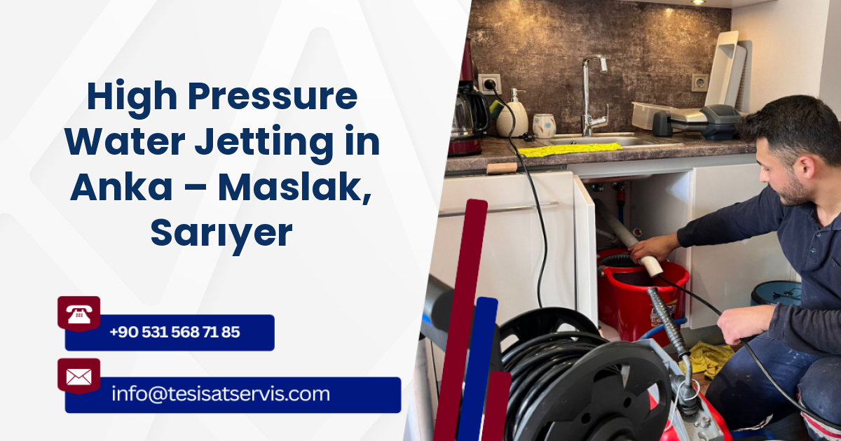 High Pressure Water Jetting in Anka – Maslak, Sarıyer