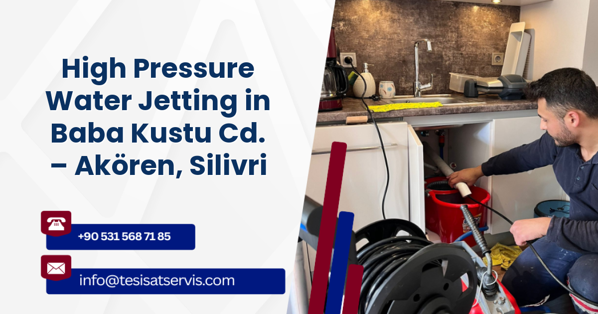 High Pressure Water Jetting in Baba Kustu Cd. – Akören, Silivri