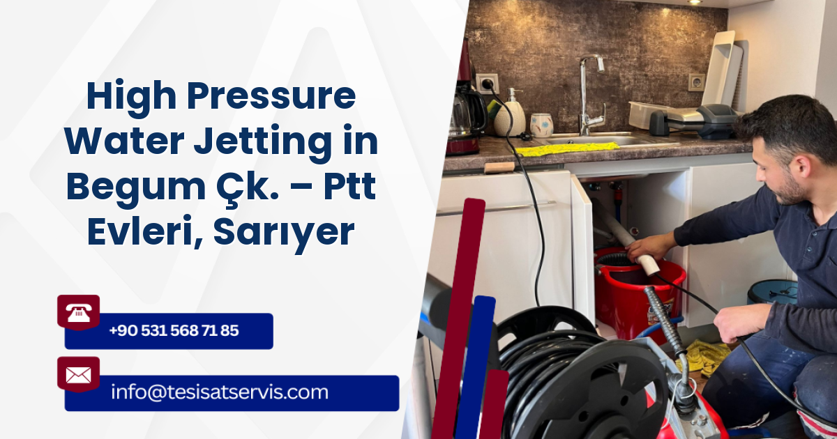 High Pressure Water Jetting in Begum Çk. – Ptt Evleri, Sarıyer