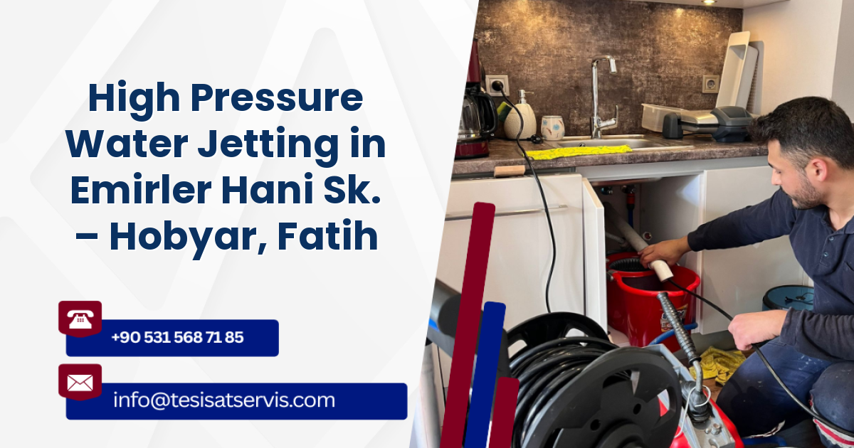 High Pressure Water Jetting in Emirler Hani Sk. – Hobyar, Fatih
