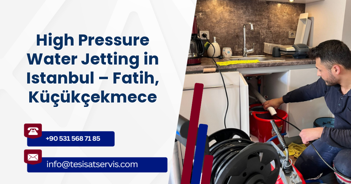 High Pressure Water Jetting in Istanbul – Fatih, Küçükçekmece