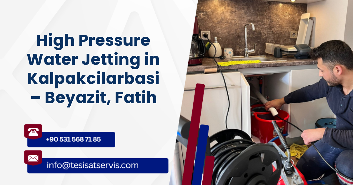 High Pressure Water Jetting in Kalpakcilarbasi – Beyazit, Fatih