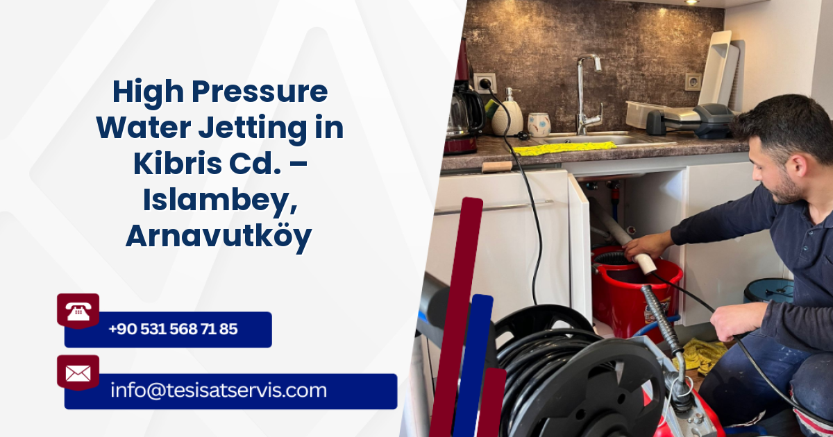 High Pressure Water Jetting in Kibris Cd. – Islambey, Arnavutköy