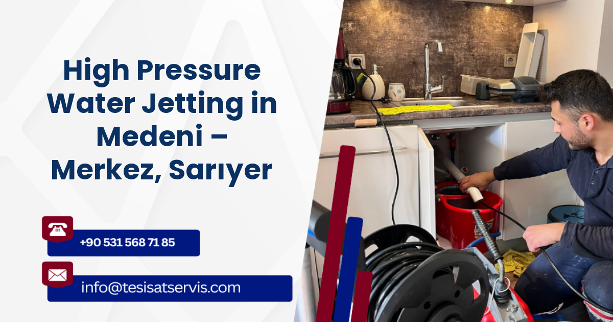 High Pressure Water Jetting in Medeni – Merkez, Sarıyer