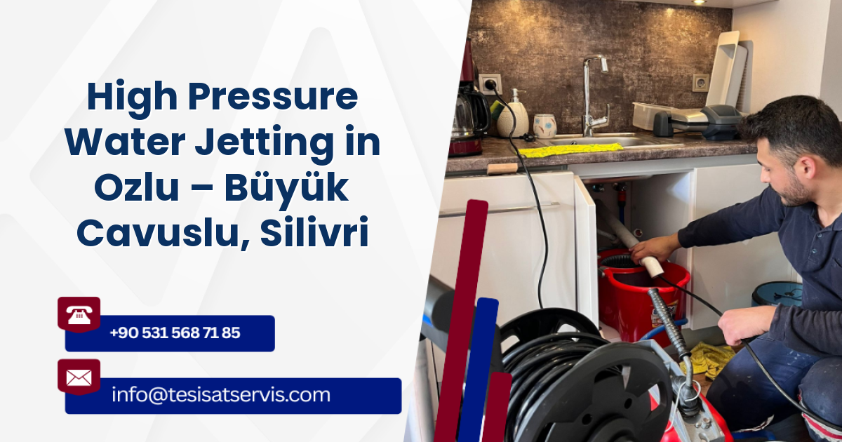 High Pressure Water Jetting in Ozlu – Büyük Cavuslu, Silivri