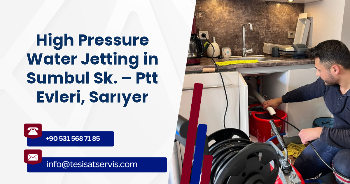 High Pressure Water Jetting in Sumbul Sk. – Ptt Evleri, Sarıyer