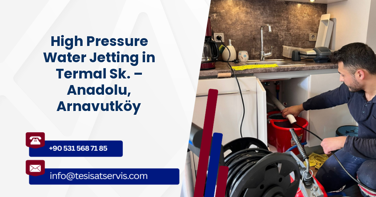 High Pressure Water Jetting in Termal Sk. – Anadolu, Arnavutköy
