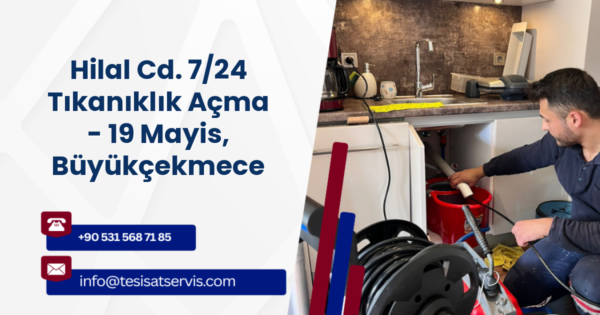 Hilal Cd. 7/24 Tıkanıklık Açma - 19 Mayis, Büyükçekmece