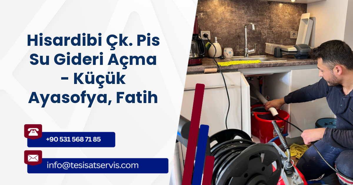 Hisardibi Çk. Pis Su Gideri Açma - Küçük Ayasofya, Fatih