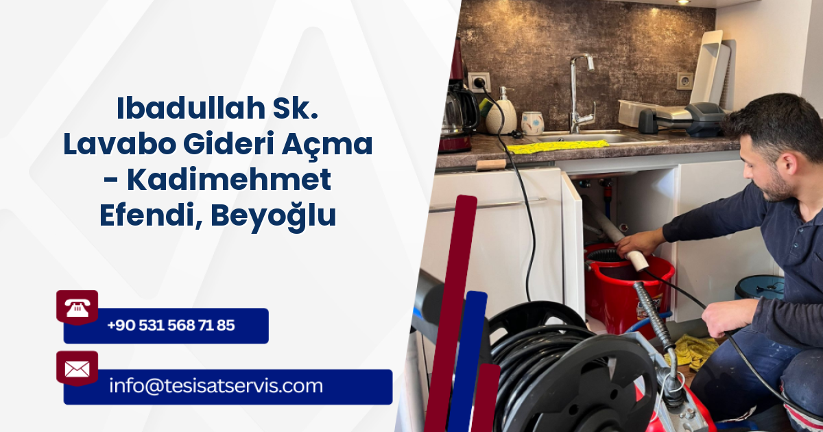 Ibadullah Sk. Lavabo Gideri Açma - Kadimehmet Efendi, Beyoğlu