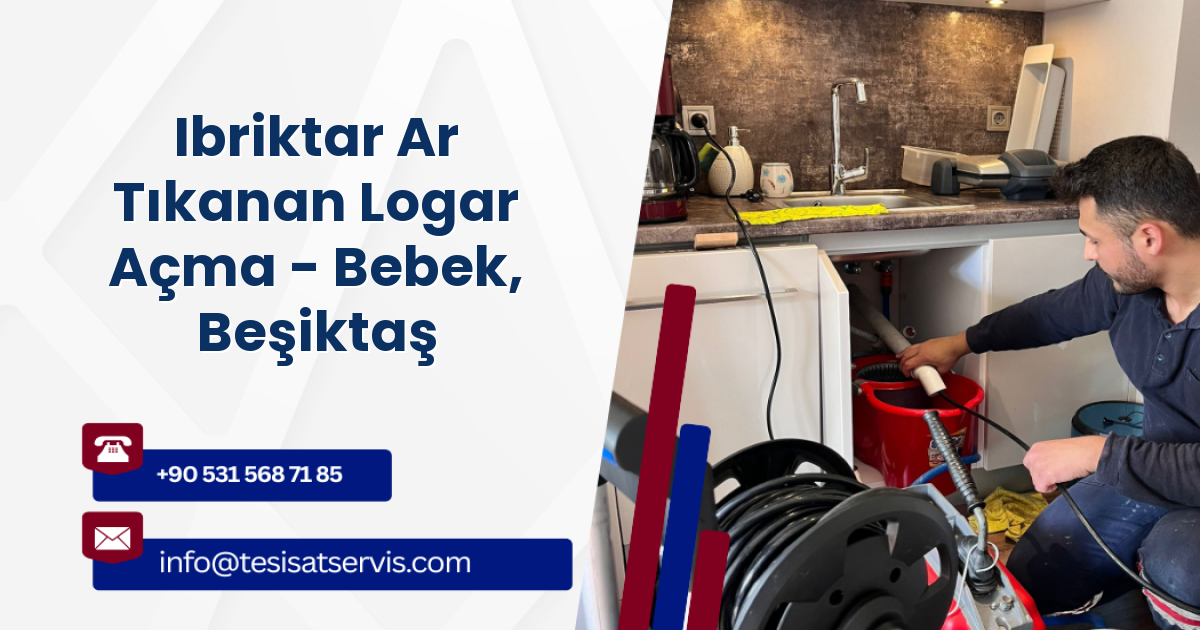 Ibriktar Ar Tıkanan Logar Açma - Bebek, Beşiktaş