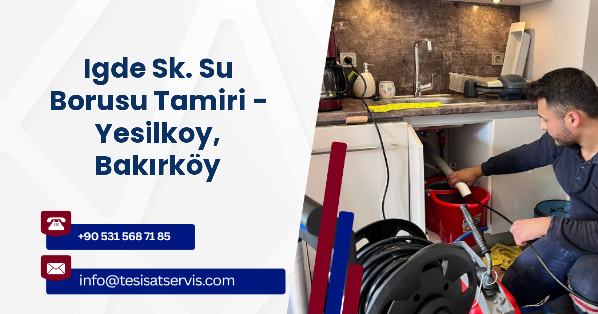 Igde Sk. Su Borusu Tamiri - Yesilkoy, Bakırköy