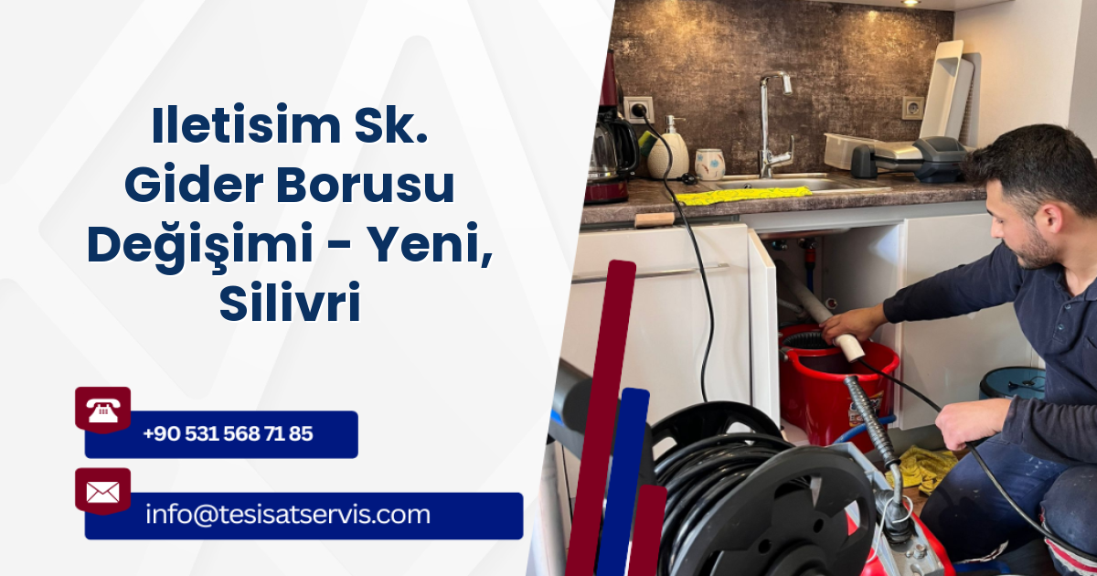 Iletisim Sk. Gider Borusu Değişimi - Yeni, Silivri