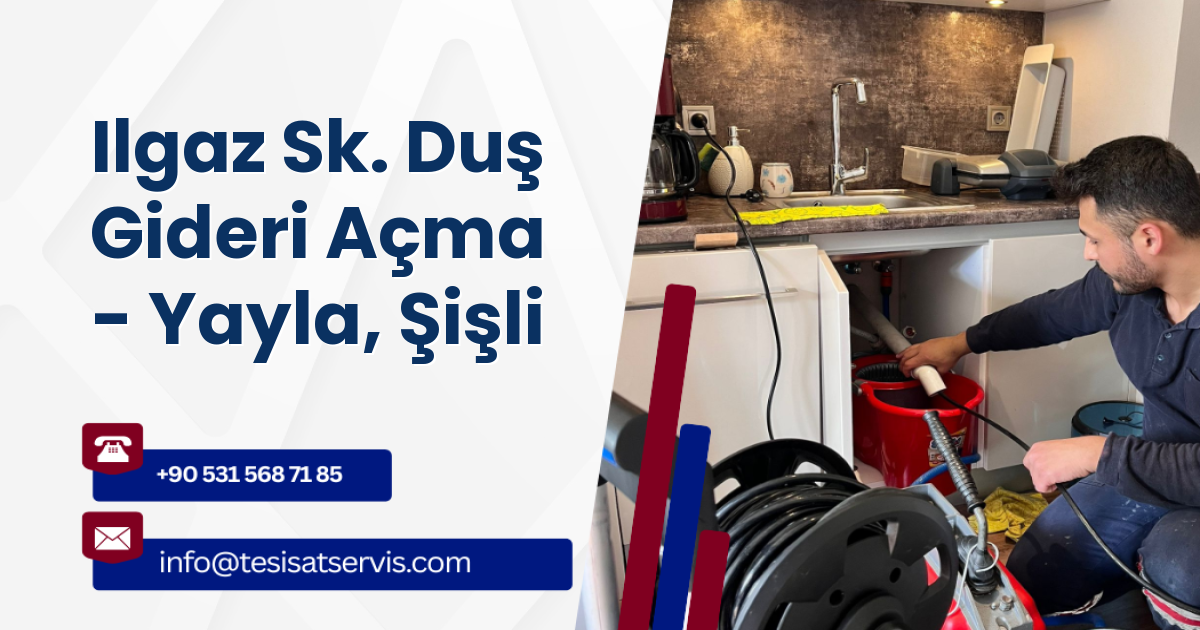 Ilgaz Sk. Duş Gideri Açma - Yayla, Şişli