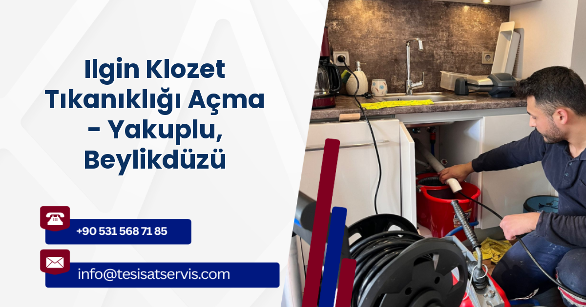 Ilgin Klozet Tıkanıklığı Açma - Yakuplu, Beylikdüzü