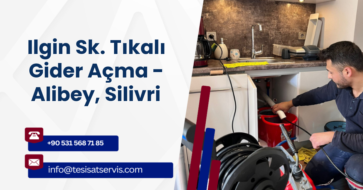 Ilgin Sk. Tıkalı Gider Açma - Alibey, Silivri