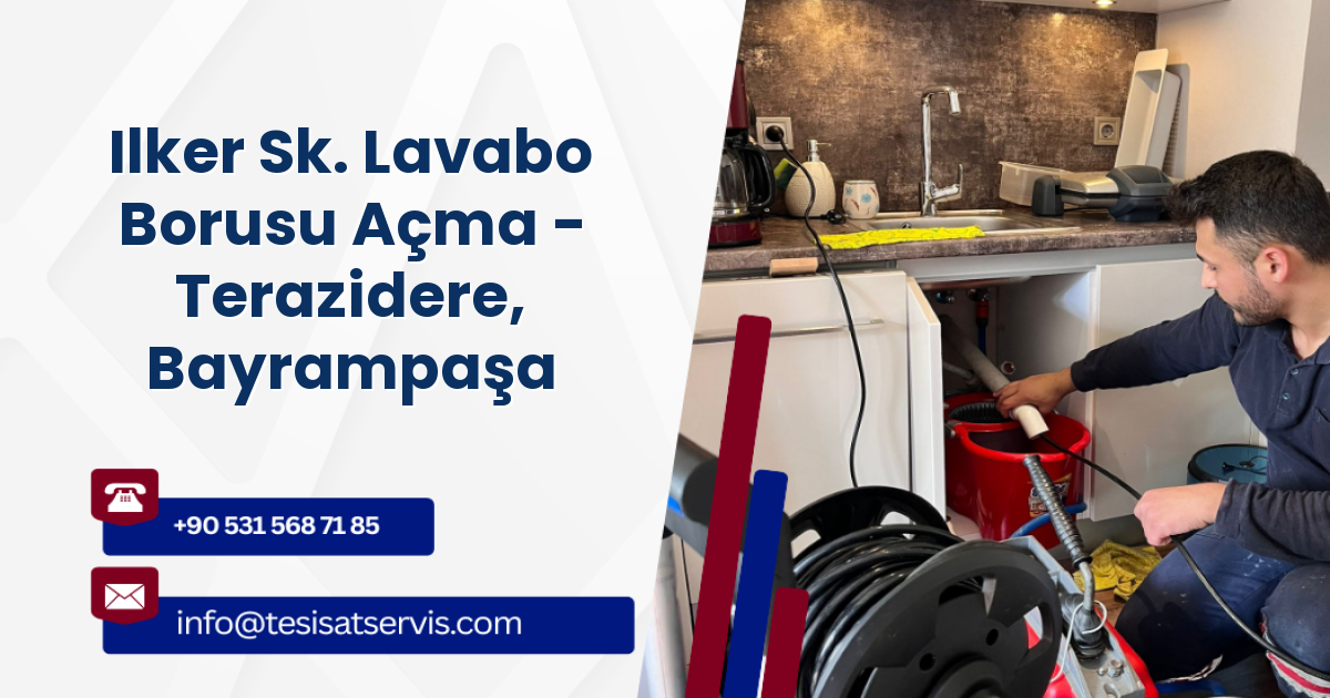 Ilker Sk. Lavabo Borusu Açma - Terazidere, Bayrampaşa