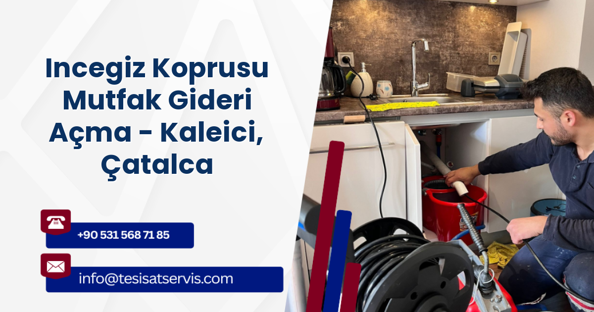 Incegiz Koprusu Mutfak Gideri Açma - Kaleici, Çatalca