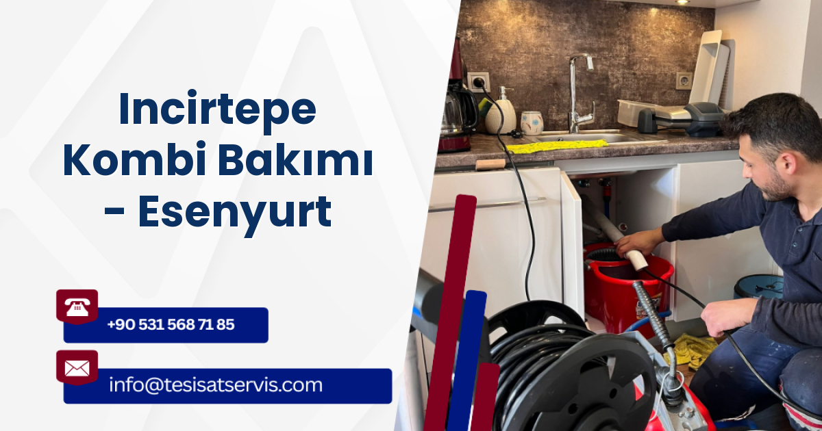 Incirtepe Kombi Bakımı - Esenyurt