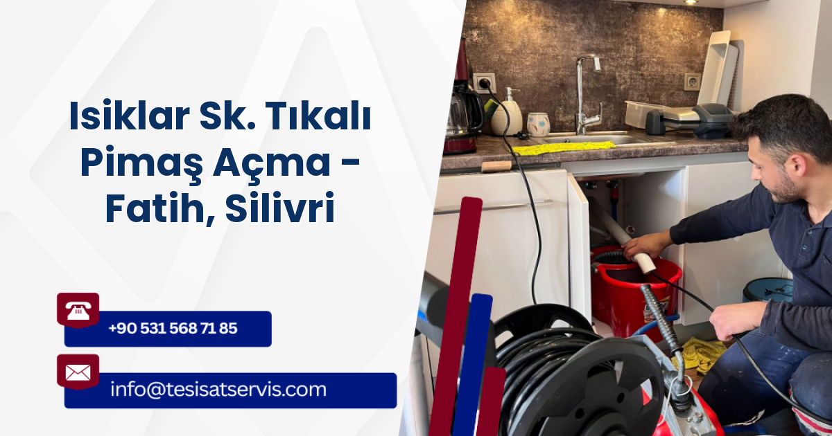 Isiklar Sk. Tıkalı Pimaş Açma - Fatih, Silivri
