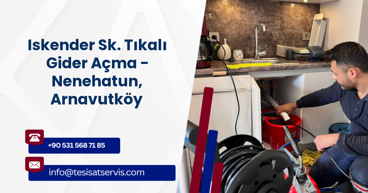 Iskender Sk. Tıkalı Gider Açma - Nenehatun, Arnavutköy