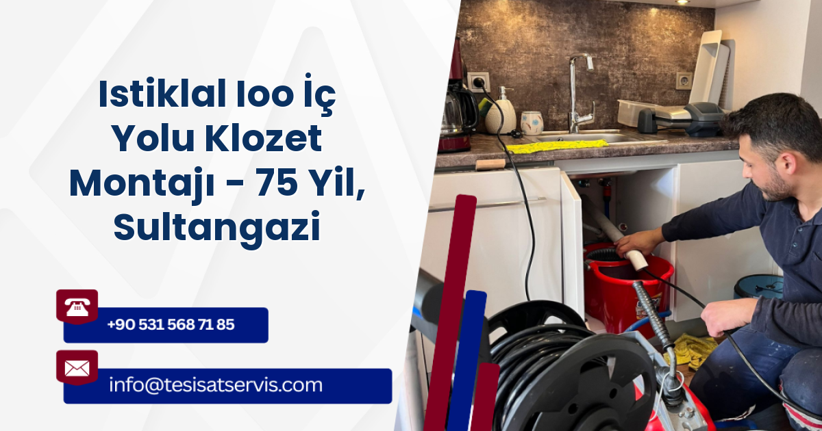 Istiklal Ioo İç Yolu Klozet Montajı - 75 Yil, Sultangazi