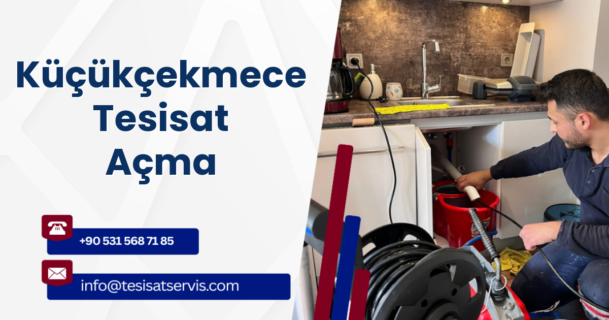Küçükçekmece Tesisat Açma