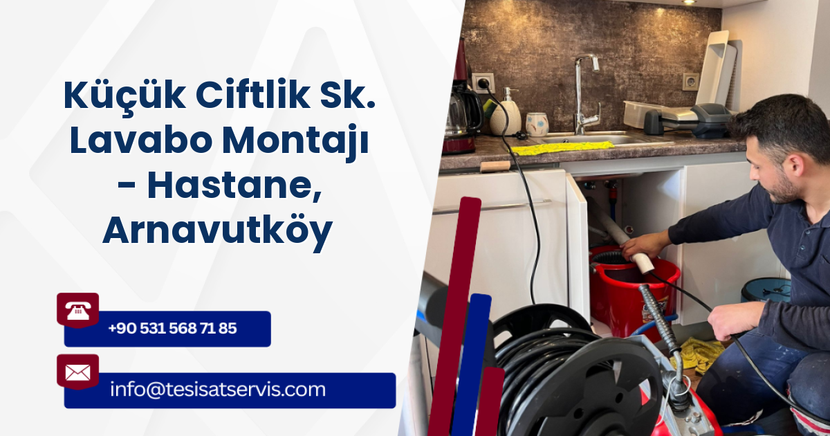 Küçük Ciftlik Sk. Lavabo Montajı - Hastane, Arnavutköy