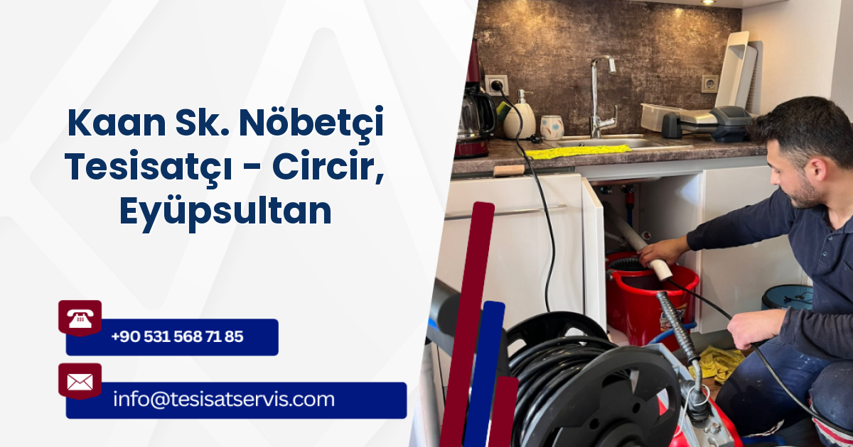 Kaan Sk. Nöbetçi Tesisatçı - Circir, Eyüpsultan